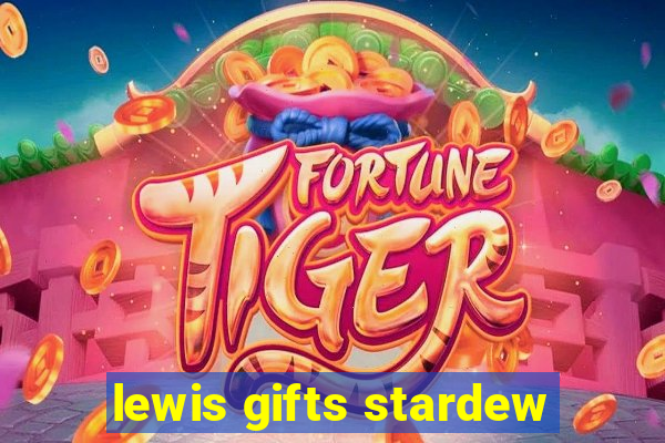 lewis gifts stardew